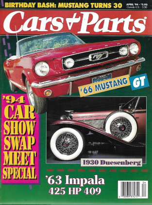 CARS & PARTS 1994 APR - '66 MUSTANG GT, '63 IMPALA 425 HP 409, '30 DUESENBERG